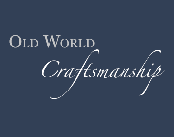 Old World Craftsmanship